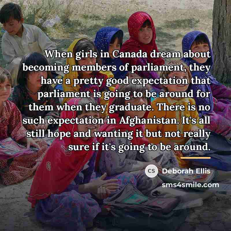 “When girls in Canada dream about becoming members of parliament,…” quote by Deborah Ellis