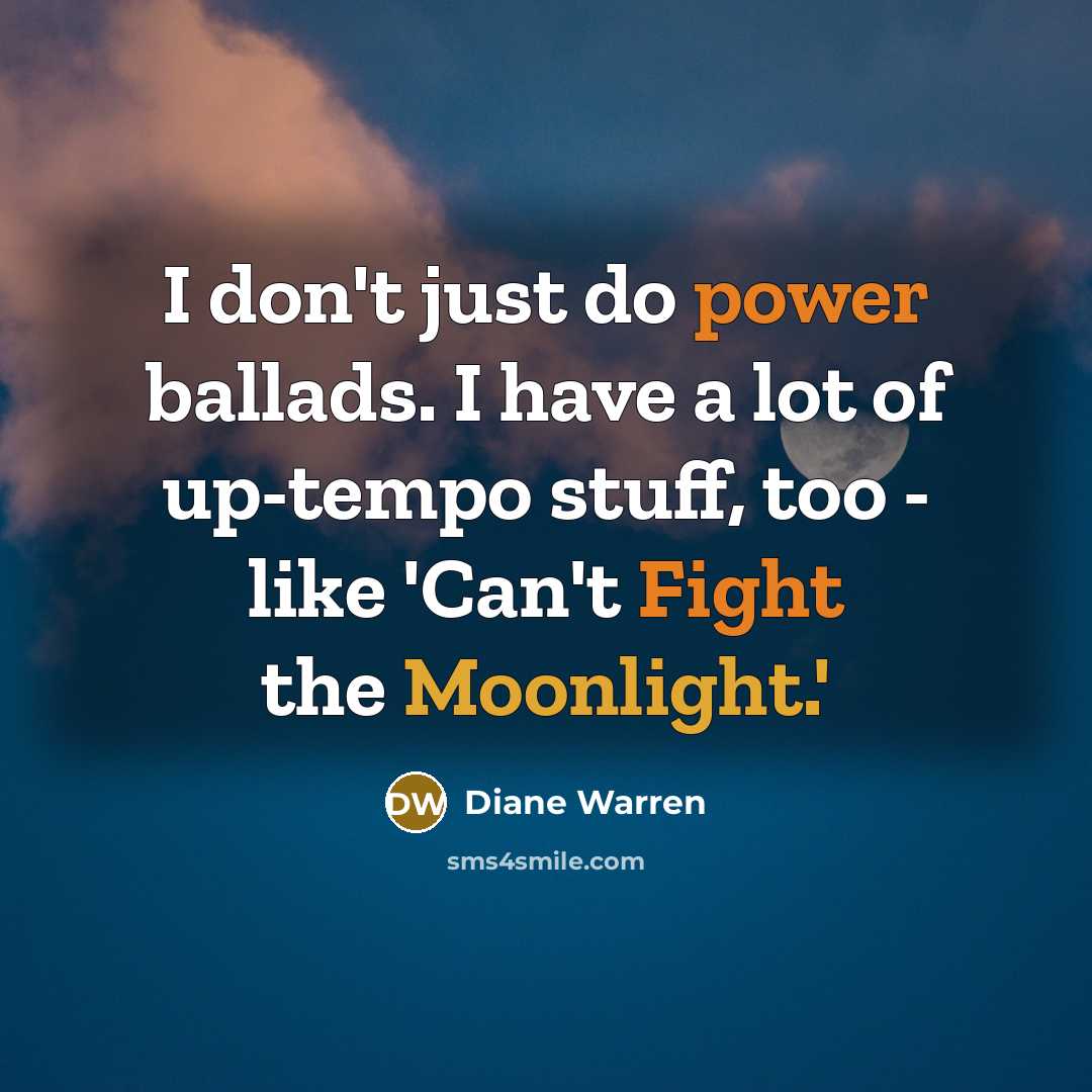 “I don't just do power ballads. I have a lot…” quote by Diane Warren
