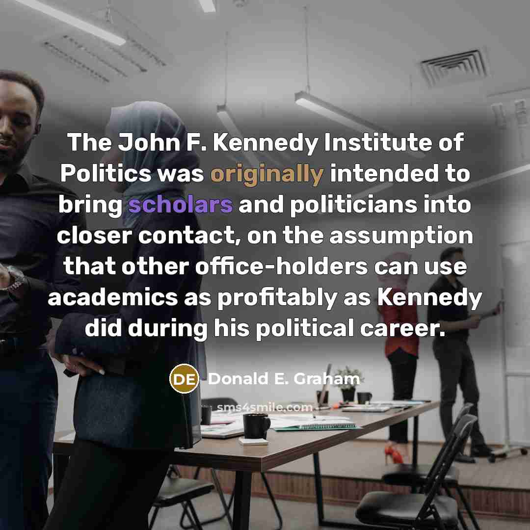 “The John F. Kennedy Institute of Politics was originally intended…” quote by Donald E. Graham