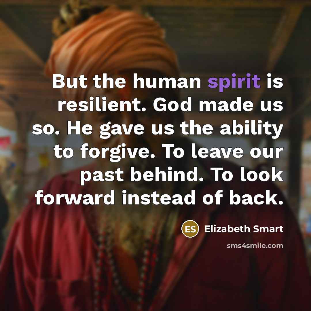 “But the human spirit is resilient. God made us so.…” quote by Elizabeth Smart