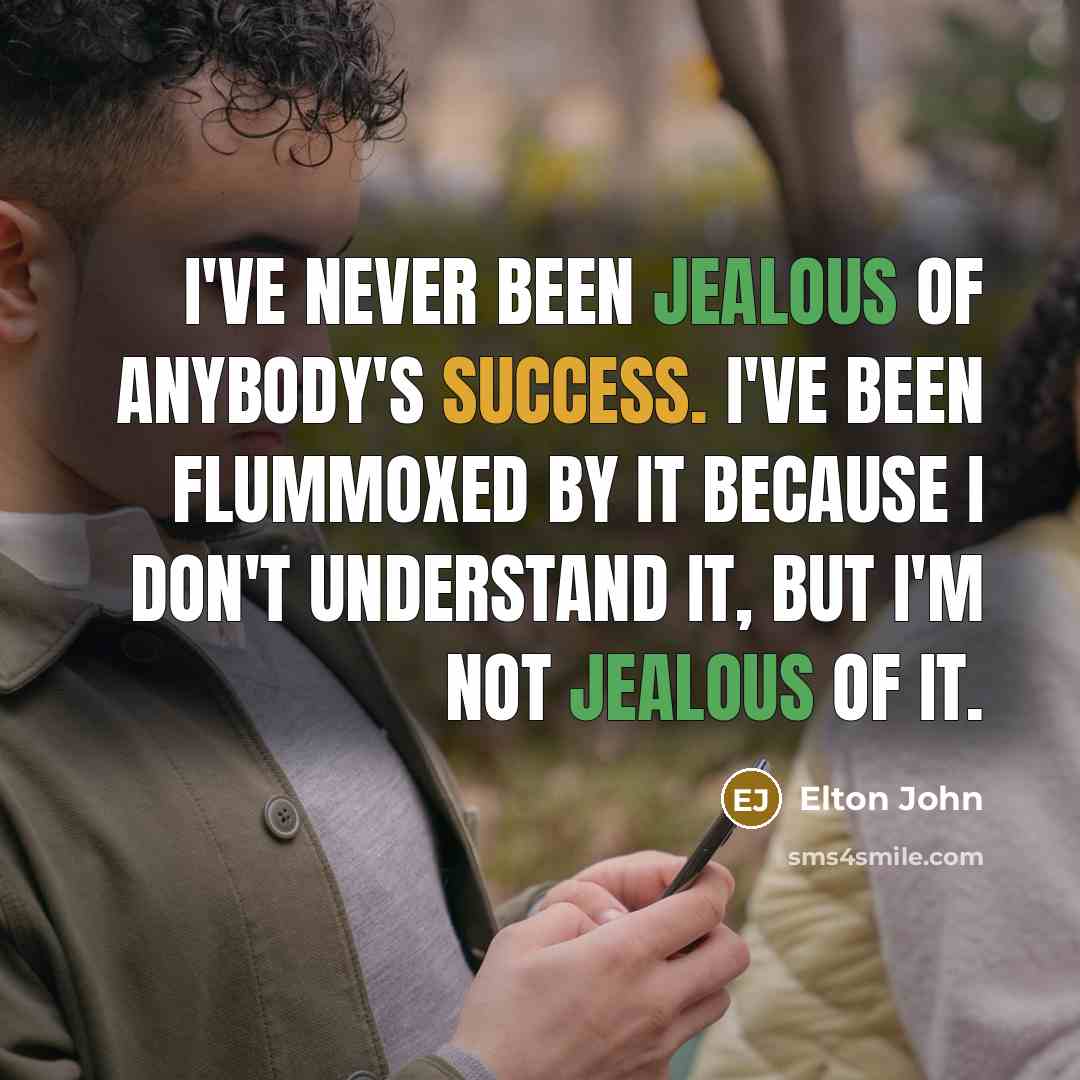“I've never been jealous of anybody's success. I've been flummoxed…” quote by Elton John
