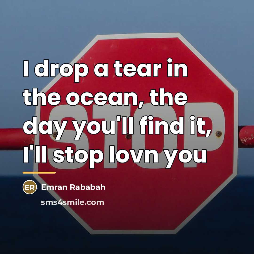 “I drop a tear in the ocean, the day you'll…” quote by Emran Rababah