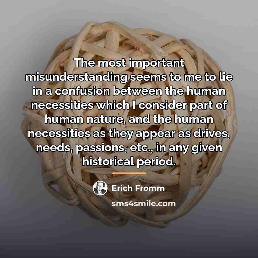 “The most important misunderstanding seems to me to lie in…” quote by Erich Fromm