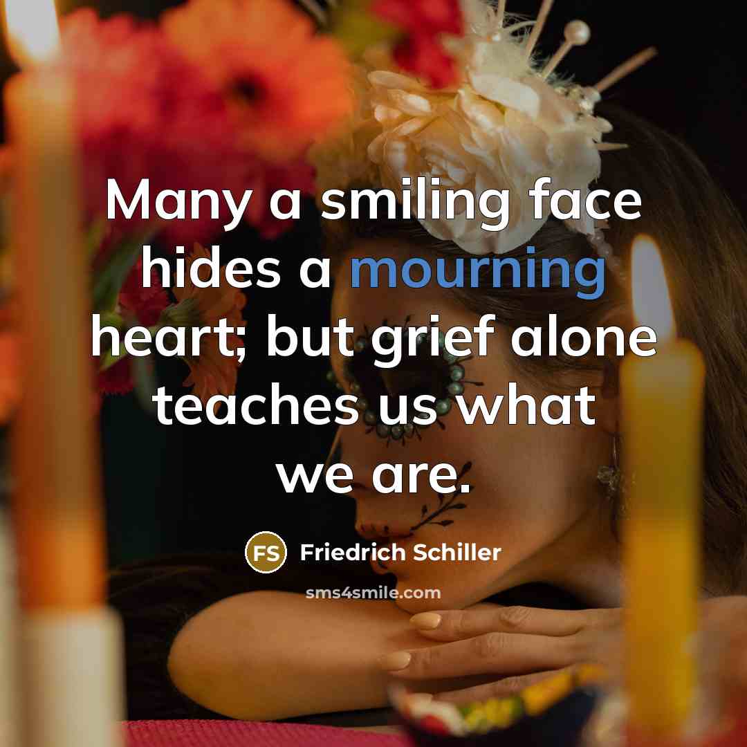 “Many a smiling face hides a mourning heart; but grief…” quote by Friedrich Schiller