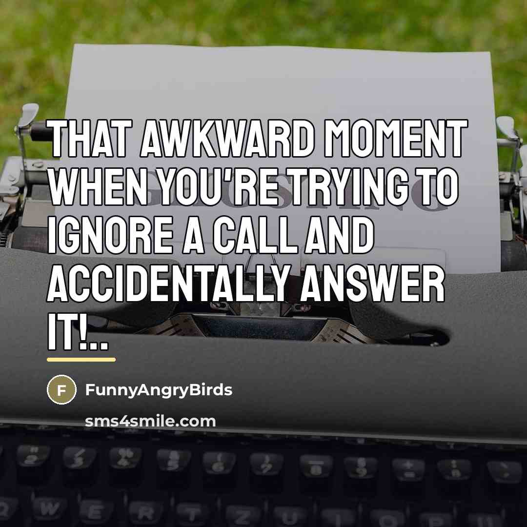 “That awkward moment when you're trying to ignore a call…” quote by FunnyAngryBirds