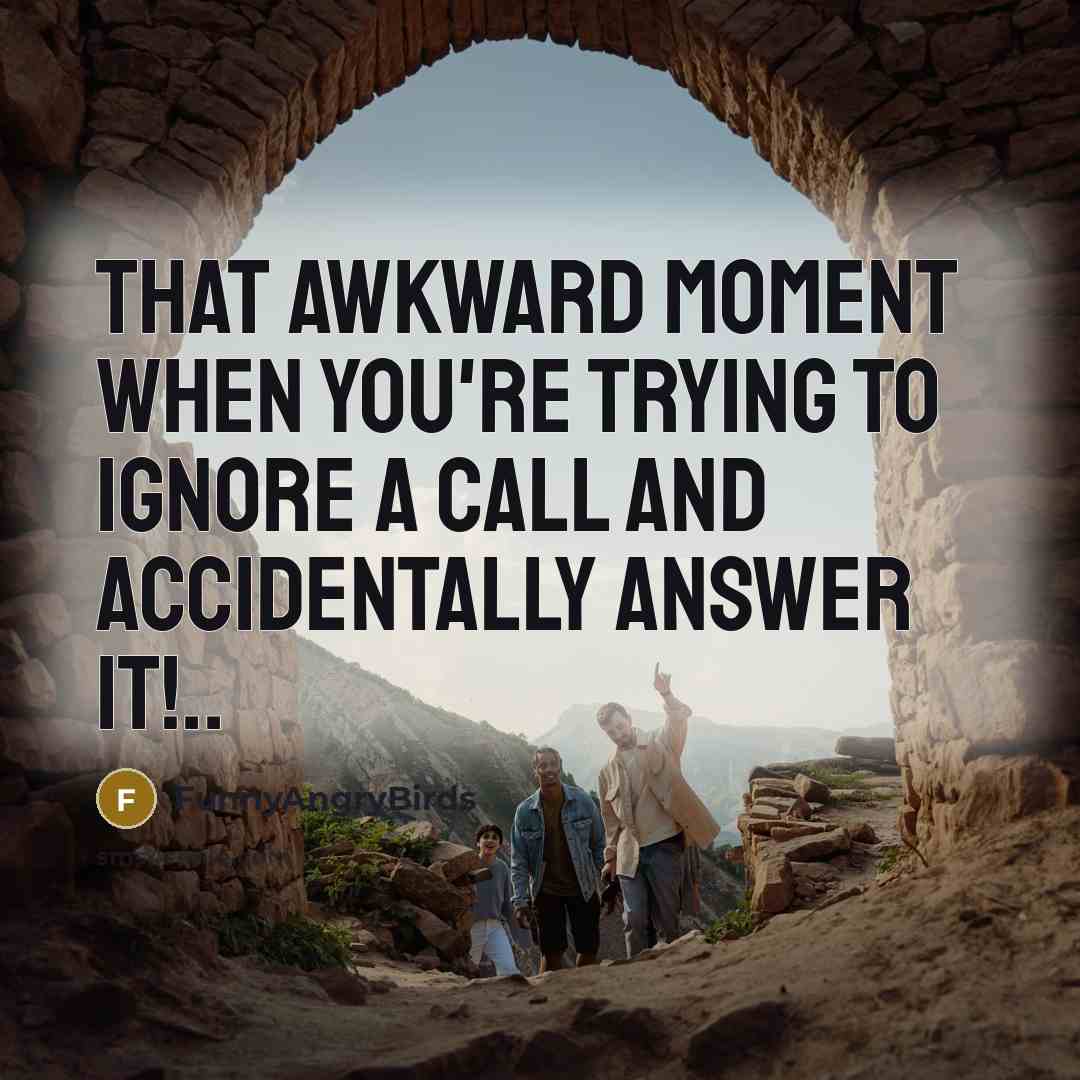 “That awkward moment when you're trying to ignore a call and accidentally answer it!..” quote by FunnyAngryBirds