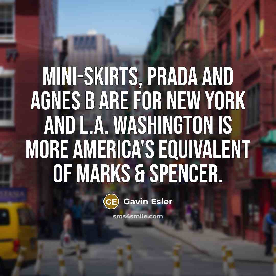 “Mini-skirts, Prada and Agnes B are for New York and…” quote by Gavin Esler