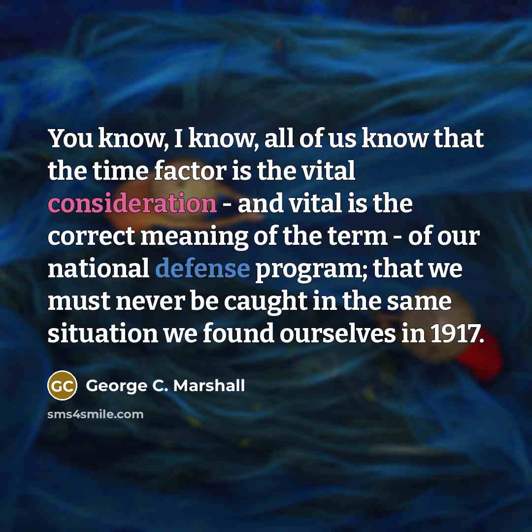 “You know, I know, all of us know that the…” quote by George C. Marshall