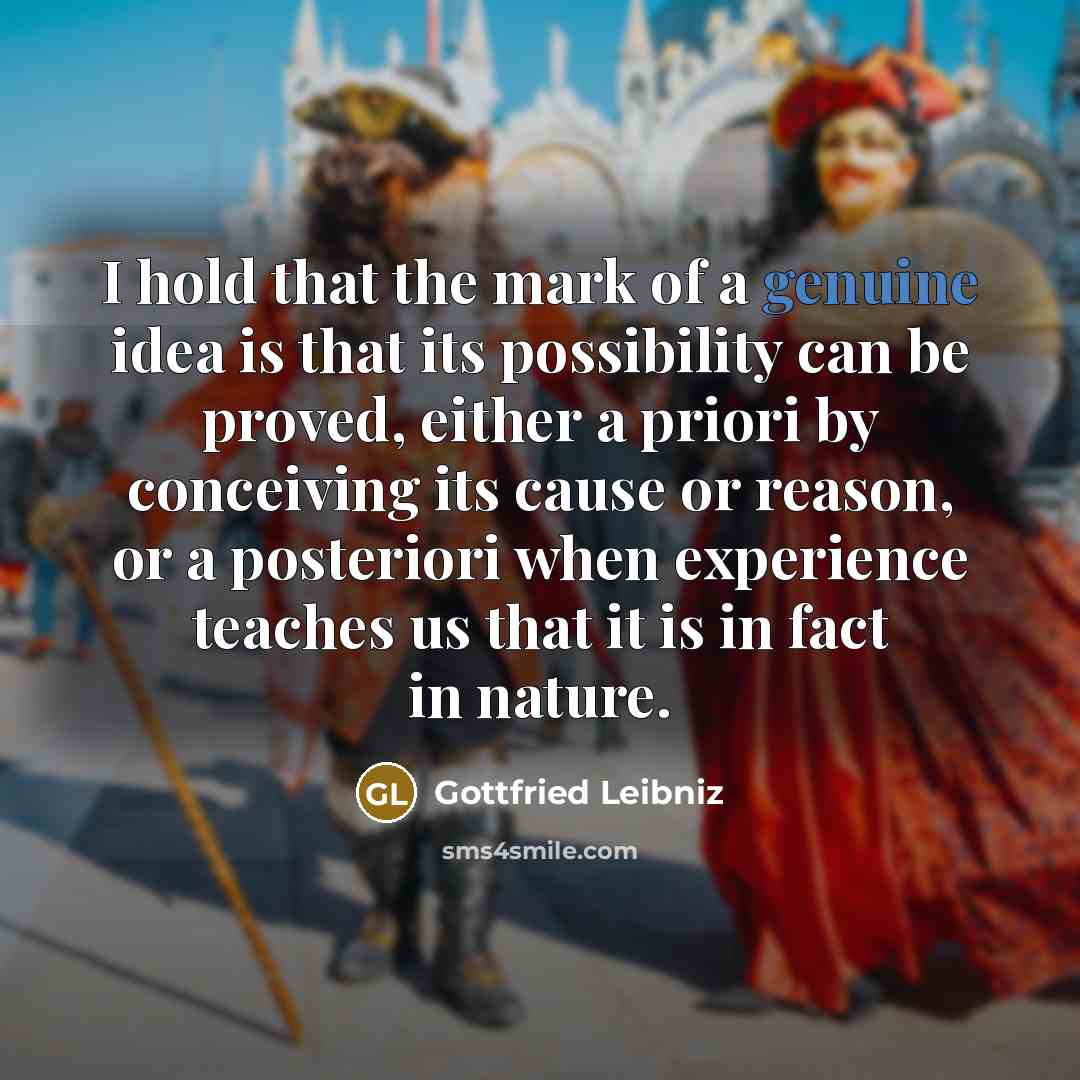 “I hold that the mark of a genuine idea is…” quote by Gottfried Leibniz