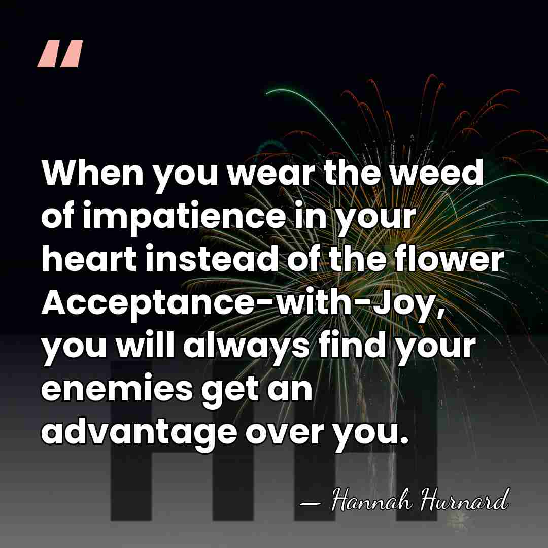 When you wear the weed of impatience in your heart instead of&hellip; - Hannah Hurnard