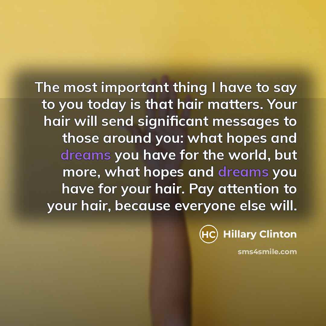 “The most important thing I have to say to you…” quote by Hillary Clinton