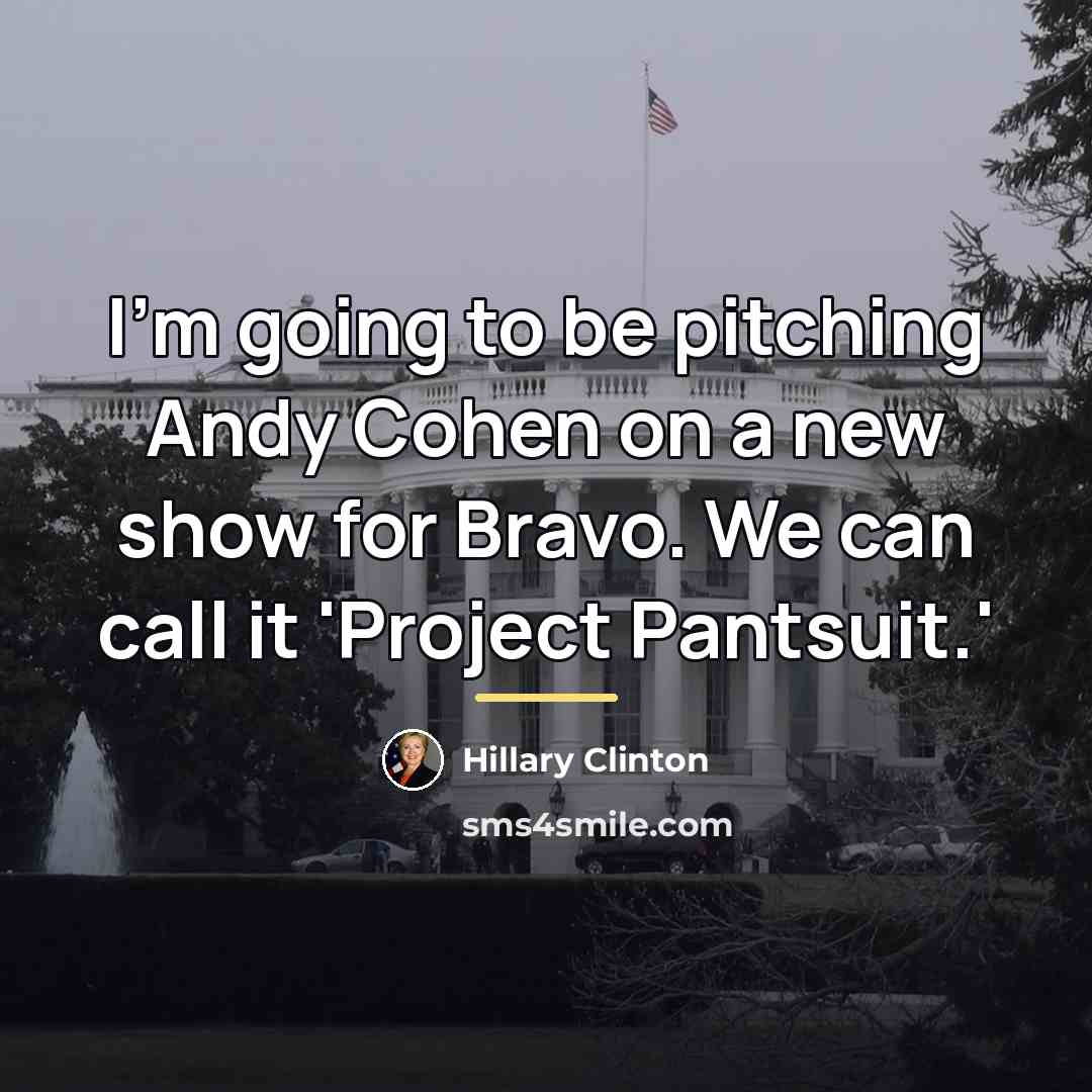 “I'm going to be pitching Andy Cohen on a new…” quote by Hillary Clinton