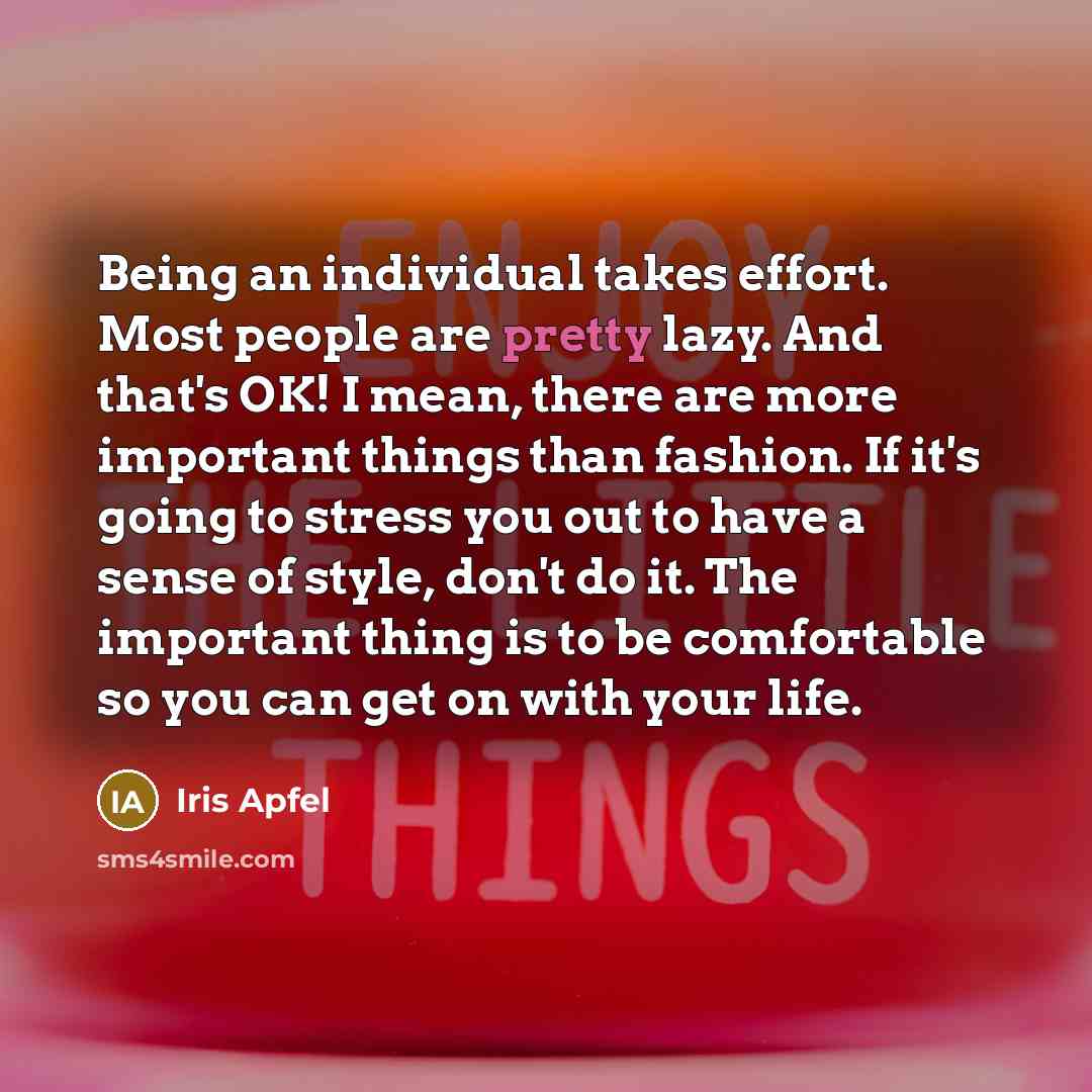 “Being an individual takes effort. Most people are pretty lazy.…” quote by Iris Apfel