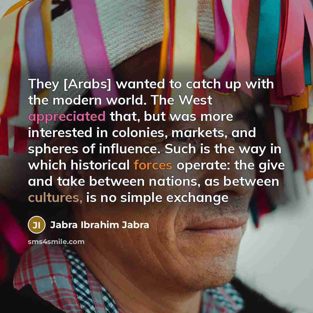 “They [Arabs] wanted to catch up with the modern world.…” quote by Jabra Ibrahim Jabra