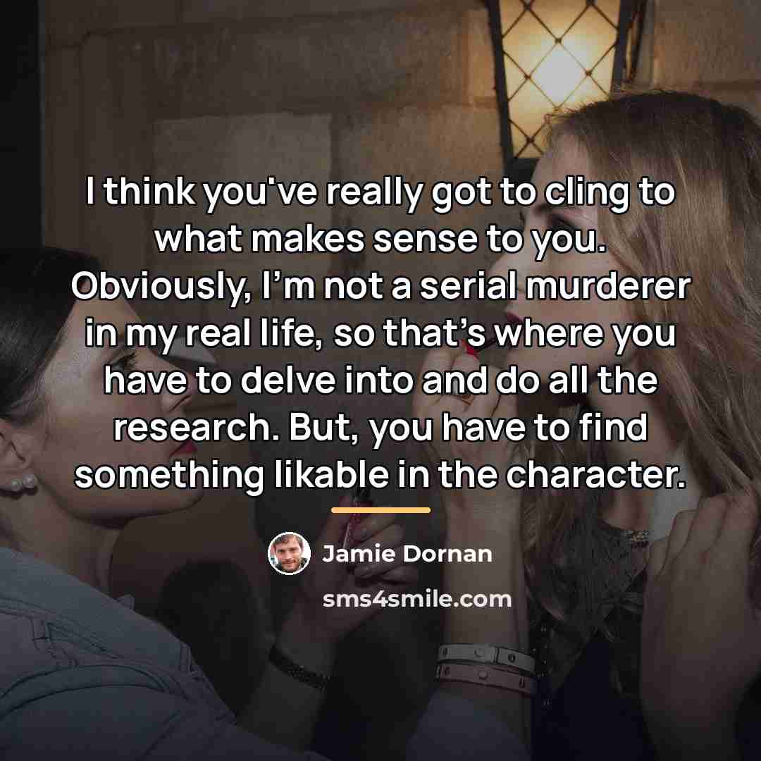 “I think you've really got to cling to what makes…” quote by Jamie Dornan