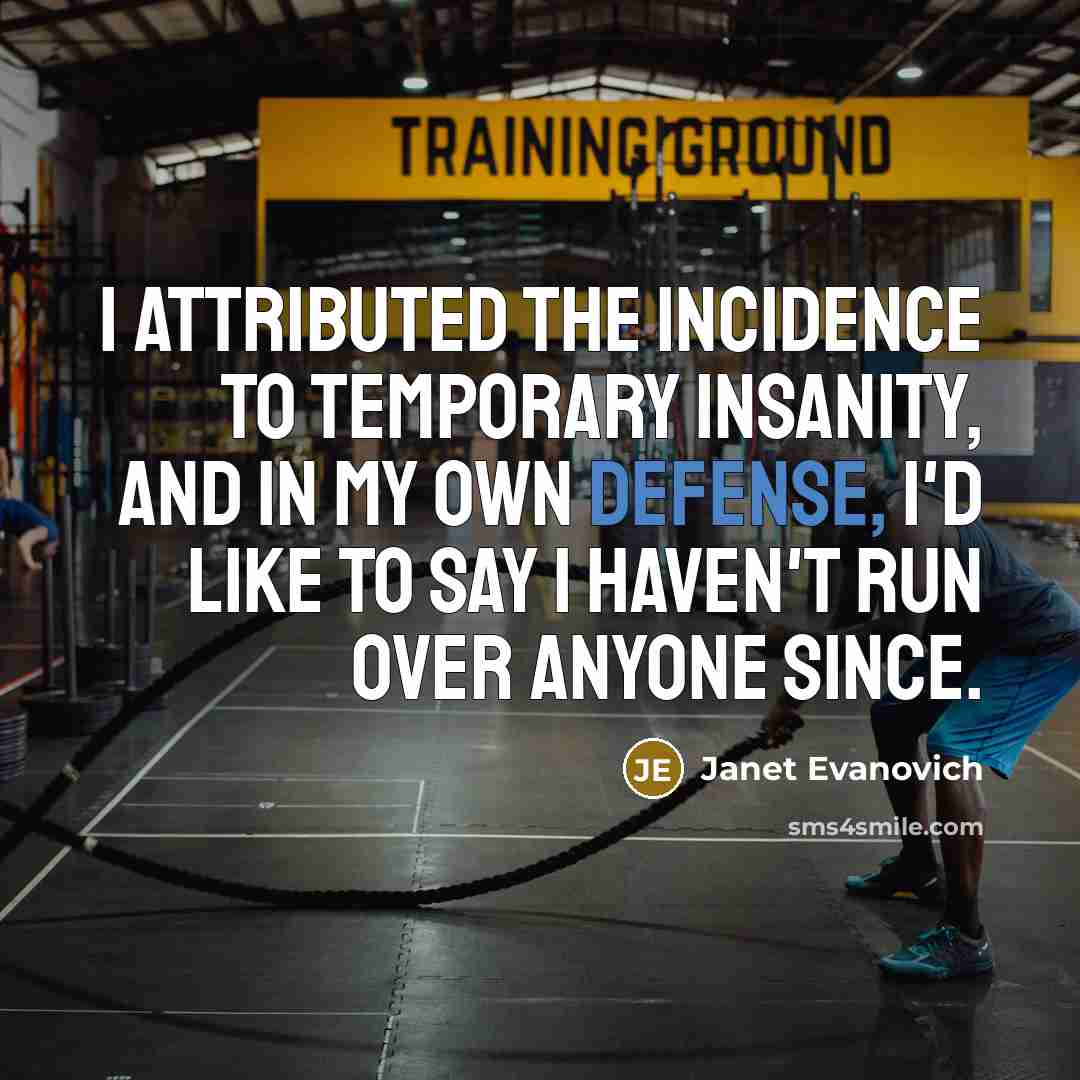 “I attributed the incidence to temporary insanity, and in my…” quote by Janet Evanovich