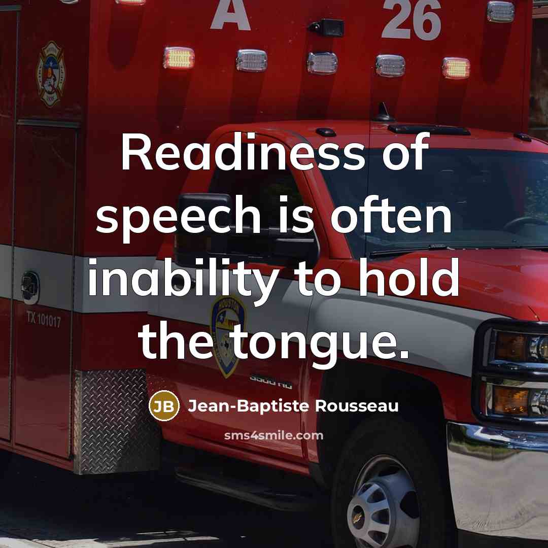 “Readiness of speech is often inability to hold the tongue.…” quote by Jean-Baptiste Rousseau