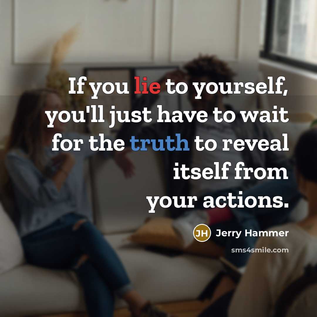 “If you lie to yourself, you'll just have to wait…” quote by Jerry Hammer