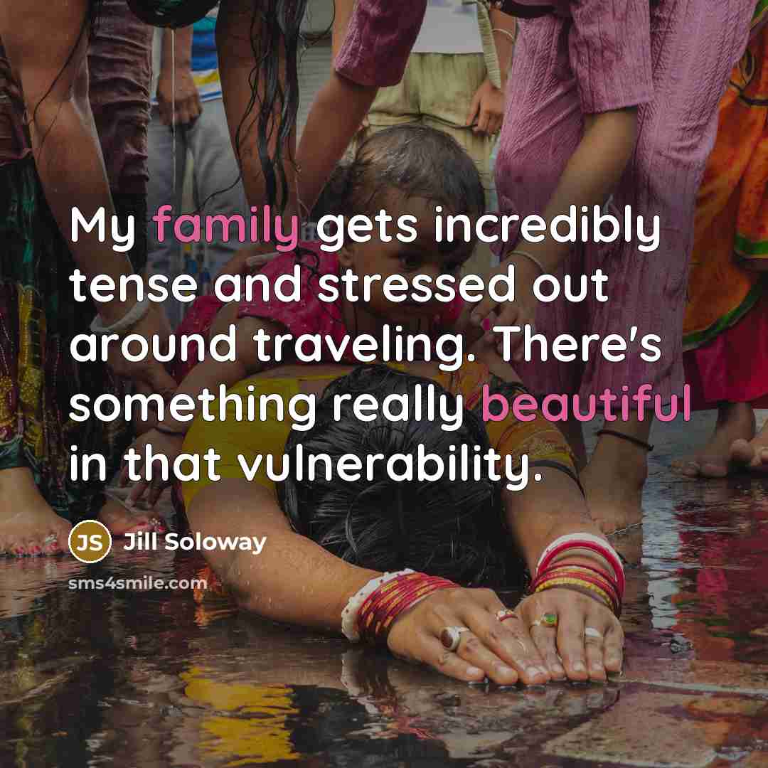 “My family gets incredibly tense and stressed out around traveling.…” quote by Jill Soloway