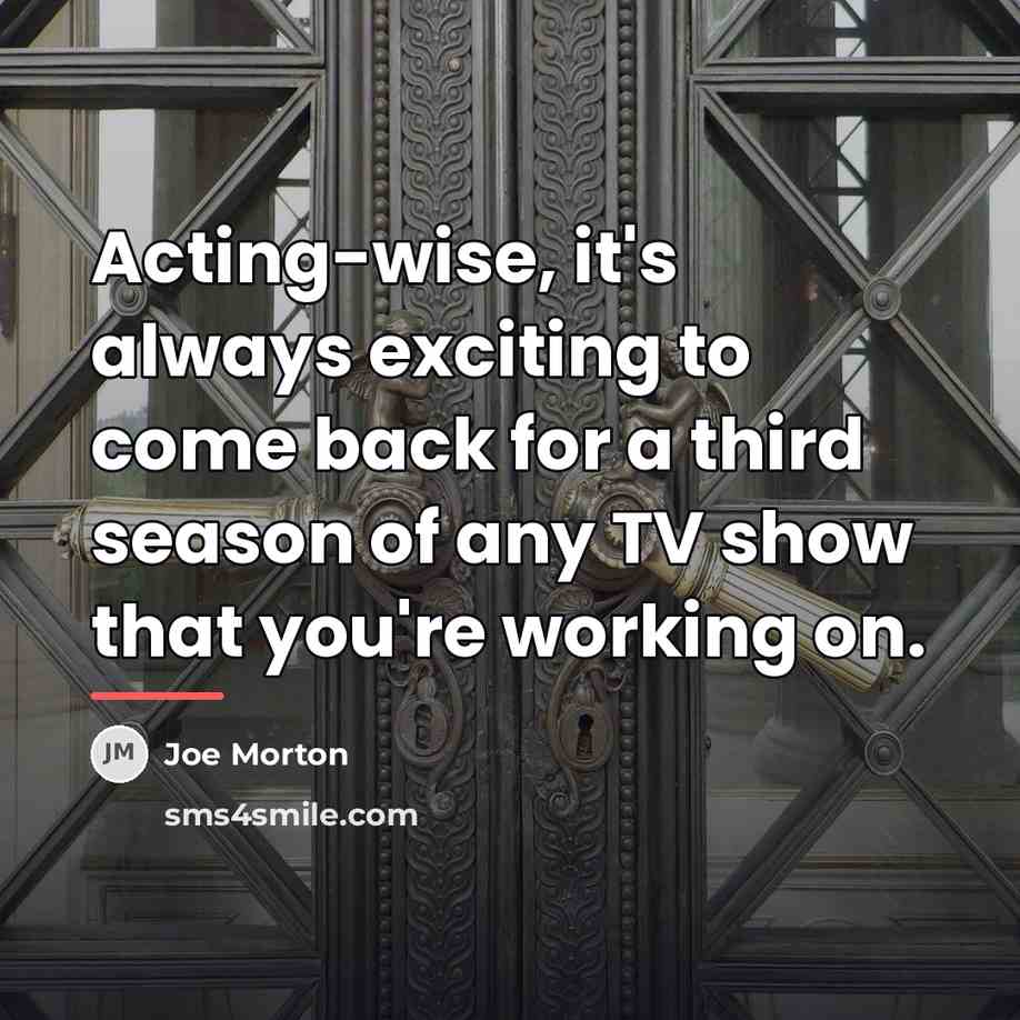 “Acting-wise, it's always exciting to come back for a third…” quote by Joe Morton