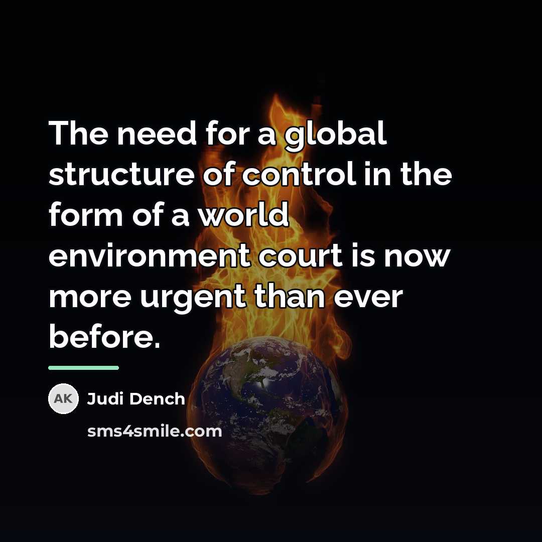“The need for a global structure of control in the…” quote by Judi Dench
