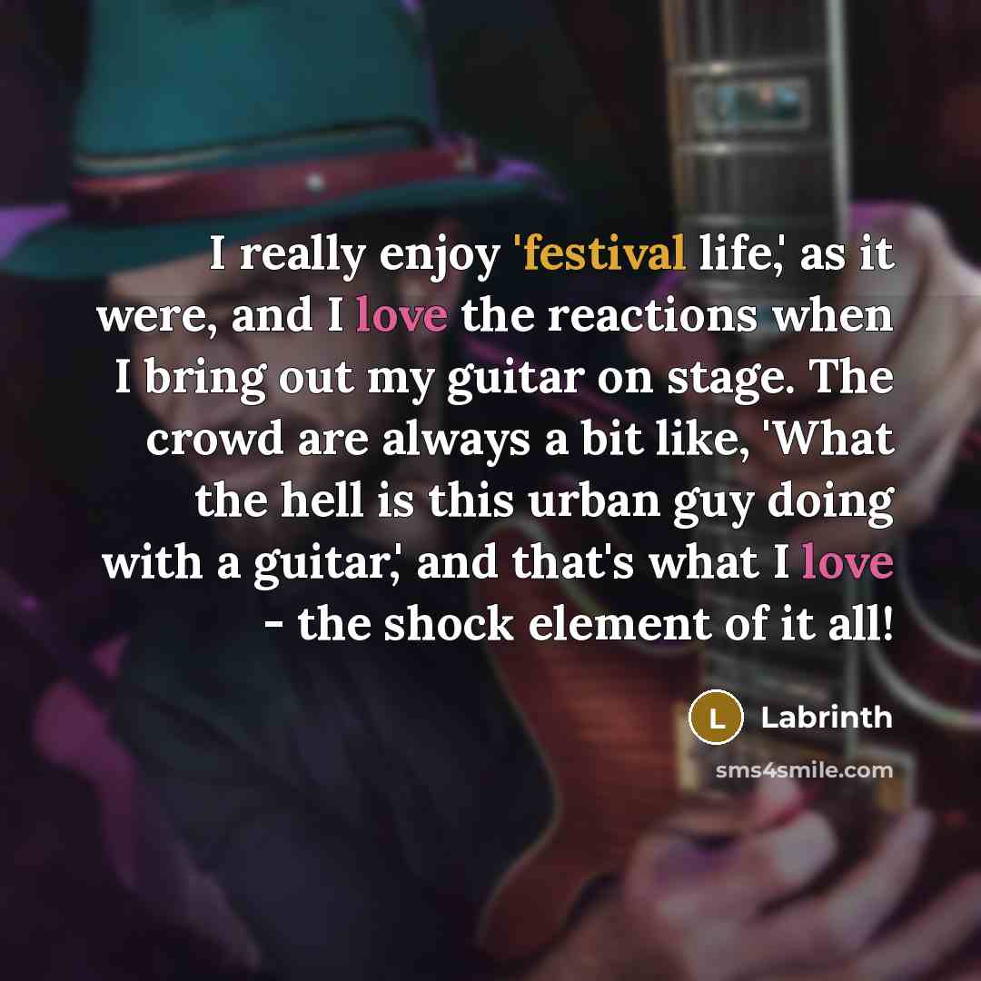 “I really enjoy 'festival life,' as it were, and I…” quote by Labrinth