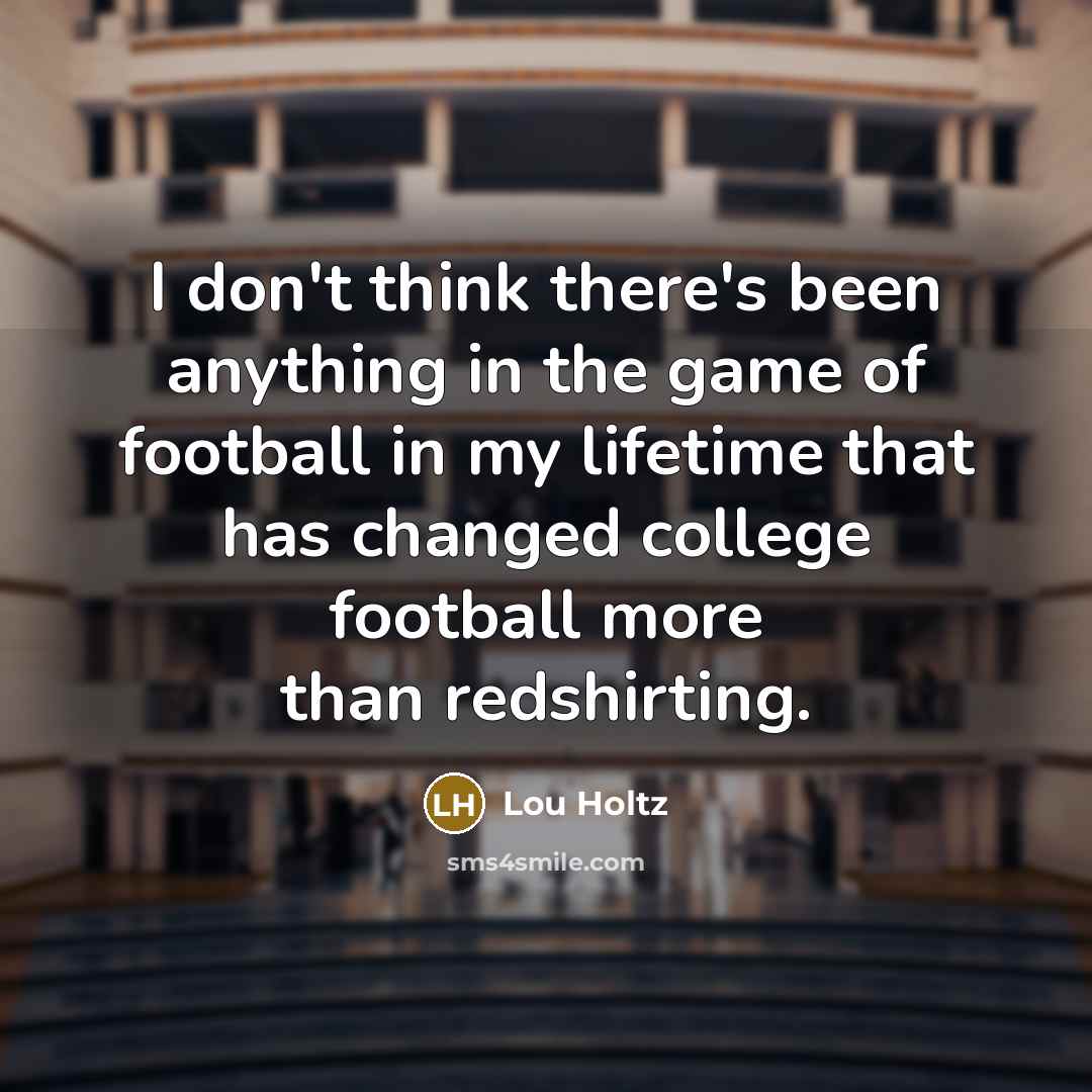“I don't think there's been anything in the game of…” quote by Lou Holtz