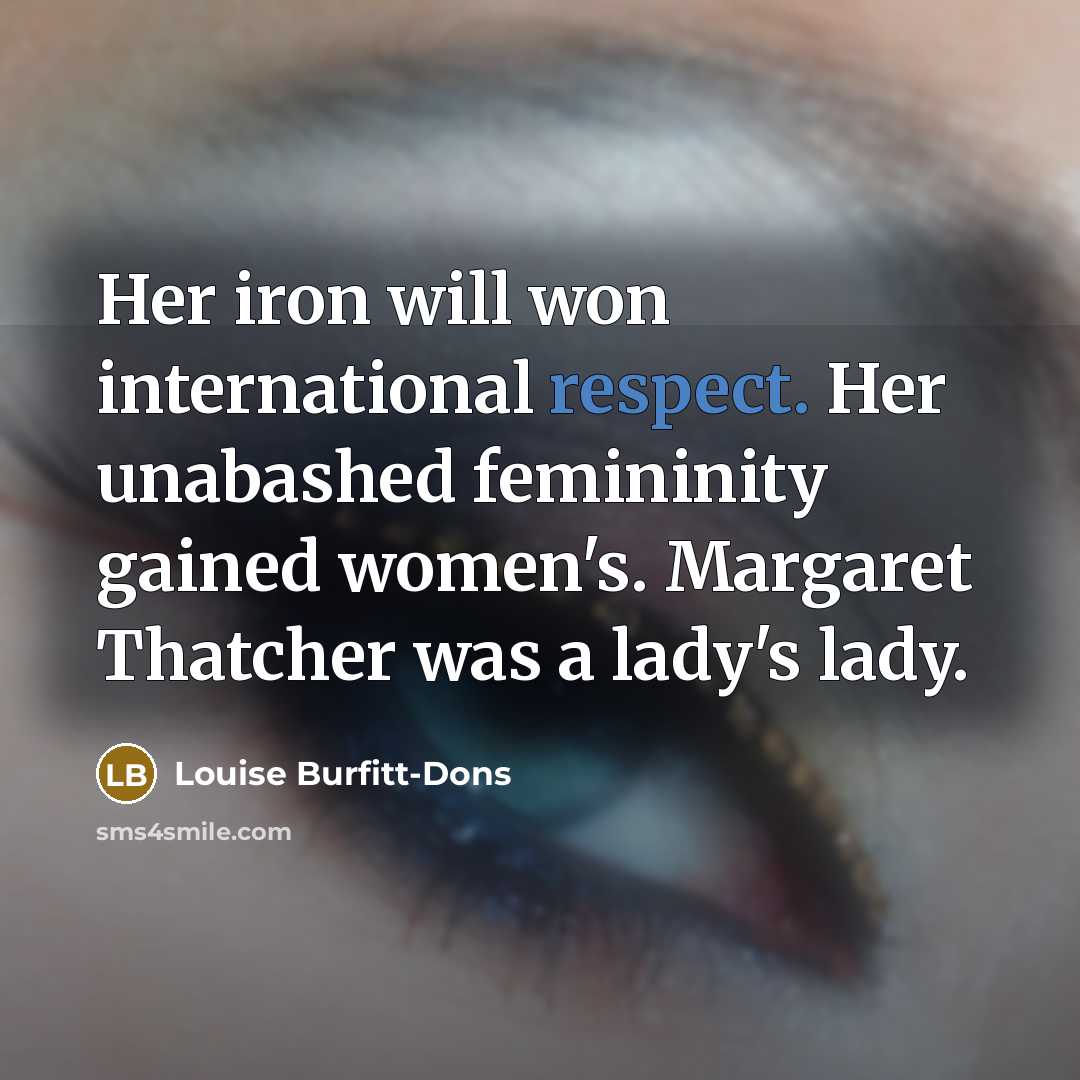 “Her iron will won international respect. Her unabashed femininity gained…” quote by Louise Burfitt-Dons