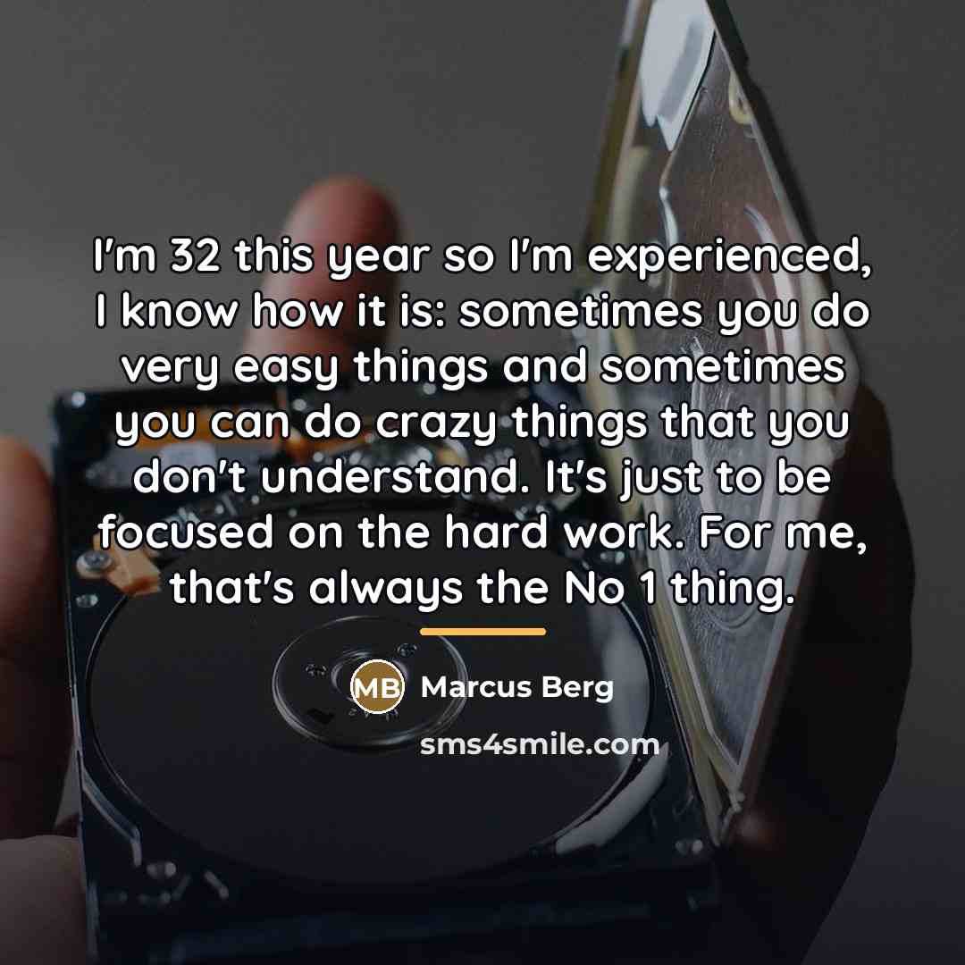 “I'm 32 this year so I'm experienced, I know how…” quote by Marcus Berg
