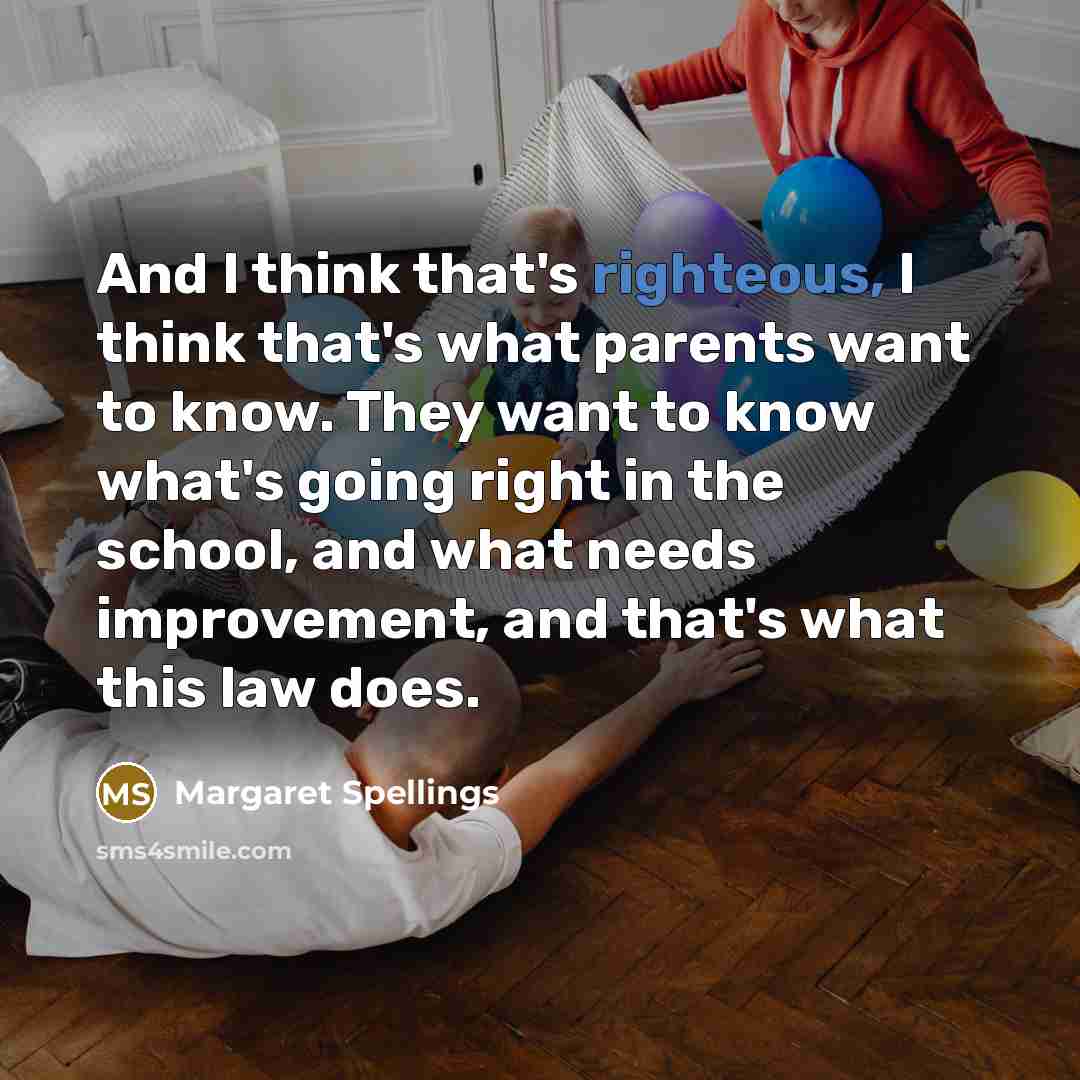 “And I think that's righteous, I think that's what parents…” quote by Margaret Spellings