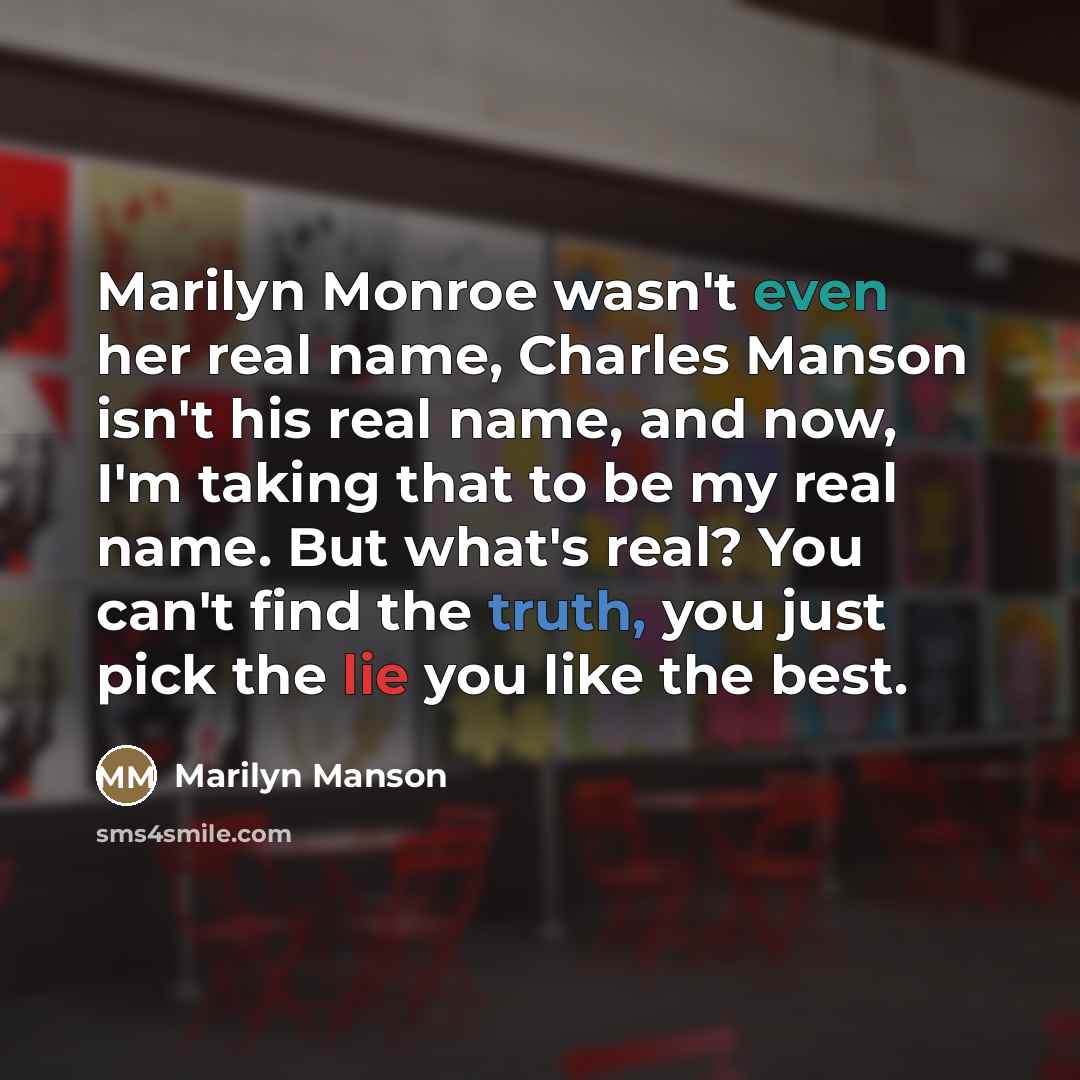 “Marilyn Monroe wasn't even her real name, Charles Manson isn't…” quote by Marilyn Manson