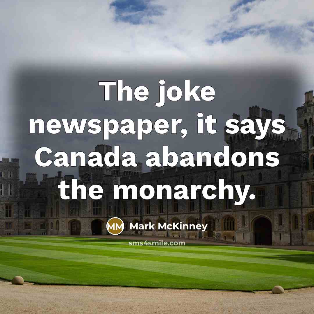 “The joke newspaper, it says Canada abandons the monarchy.…” quote by Mark McKinney