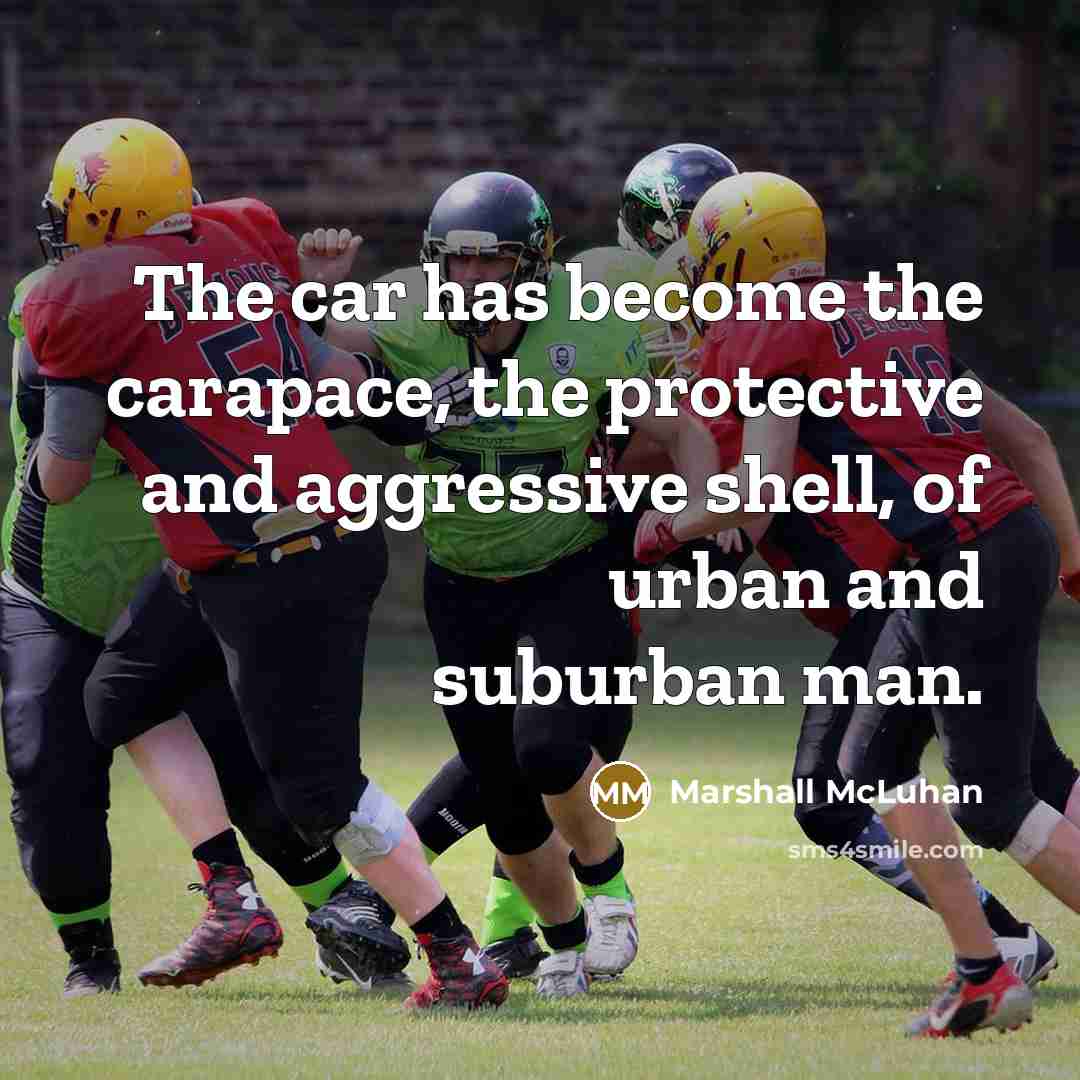 “The car has become the carapace, the protective and aggressive…” quote by Marshall McLuhan