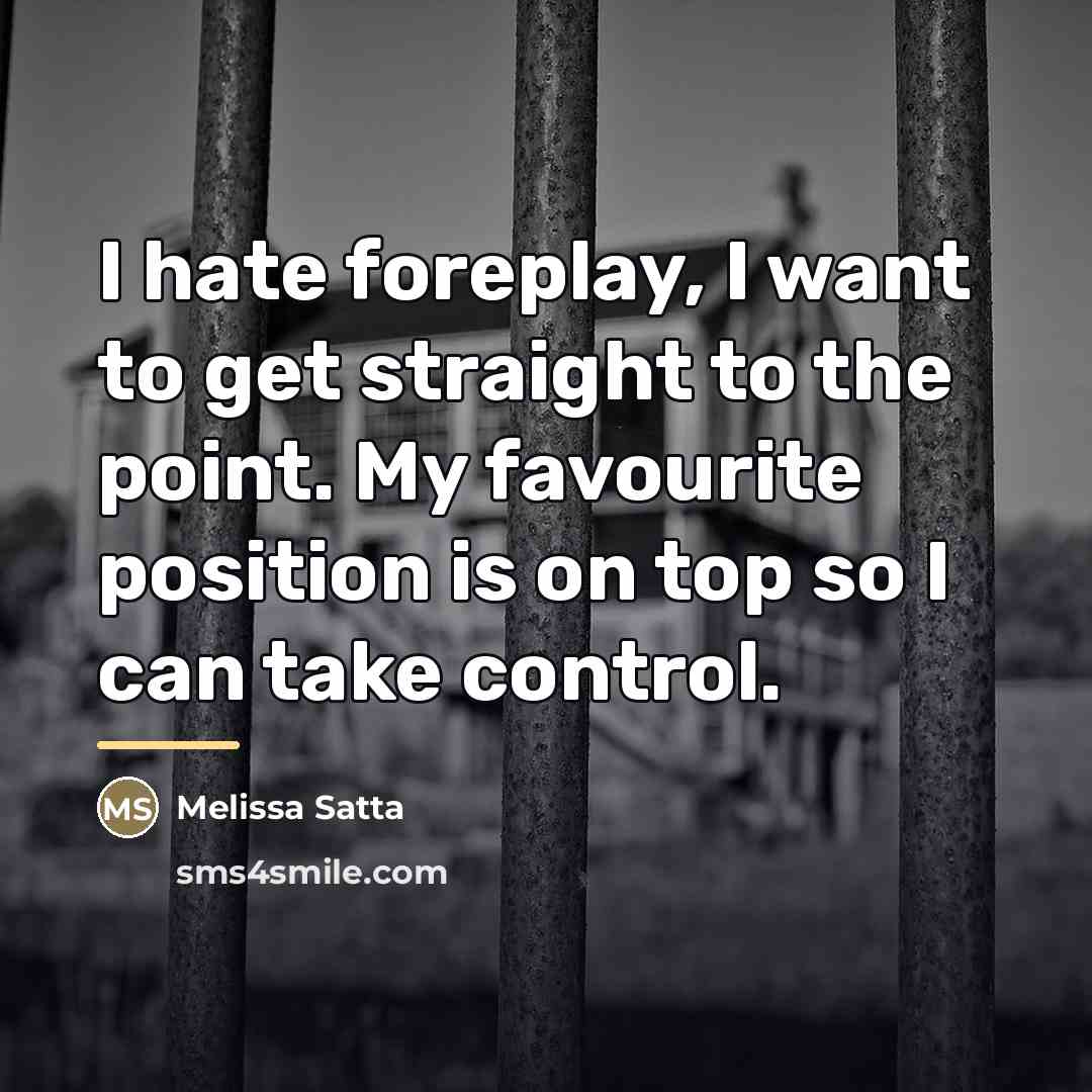 “I hate foreplay, I want to get straight to the…” quote by Melissa Satta