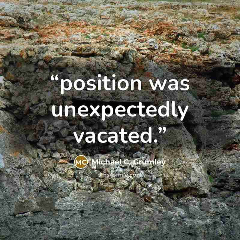 “position was unexpectedly vacated.” quote by Michael C. Grumley