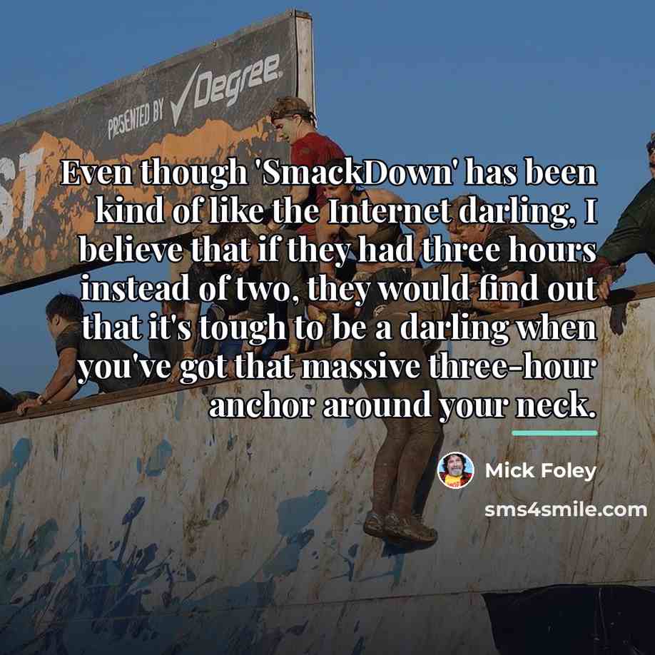 “Even though 'SmackDown' has been kind of like the Internet…” quote by Mick Foley