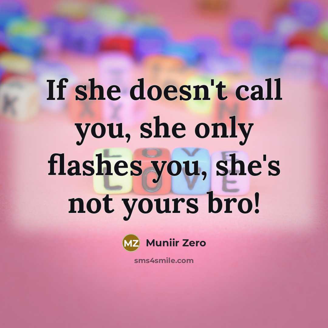 “If she doesn't call you, she only flashes you, she's…” quote by Muniir Zero