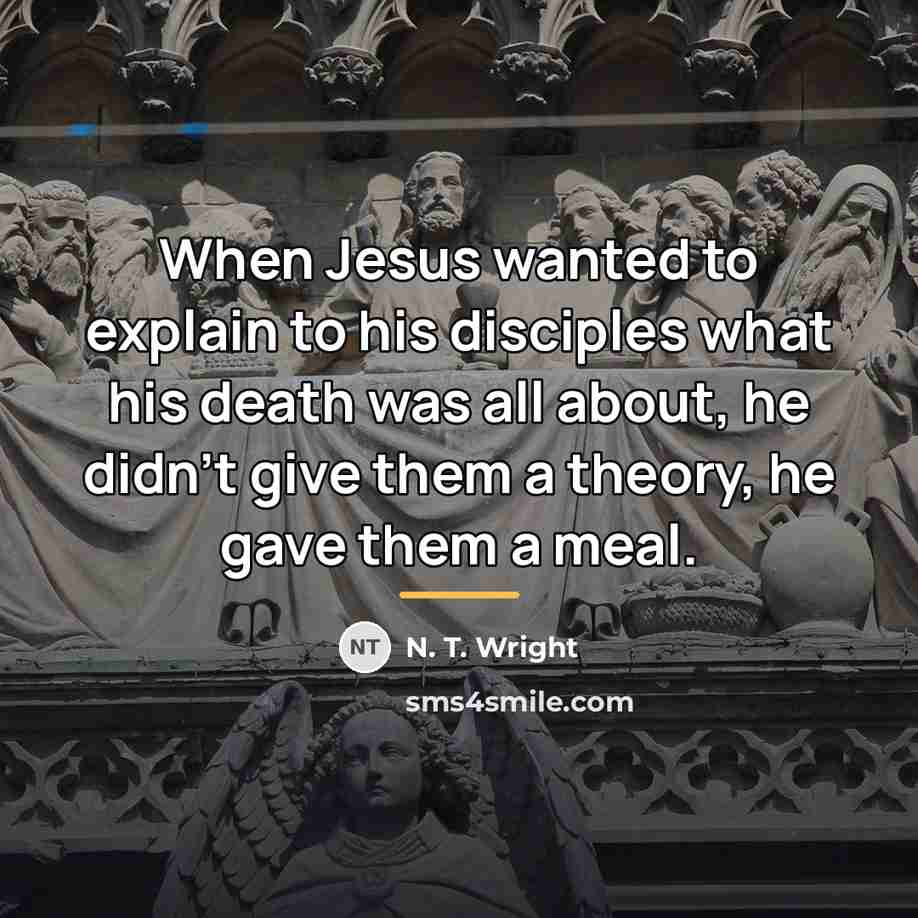 “When Jesus wanted to explain to his disciples what his…” quote by N. T. Wright