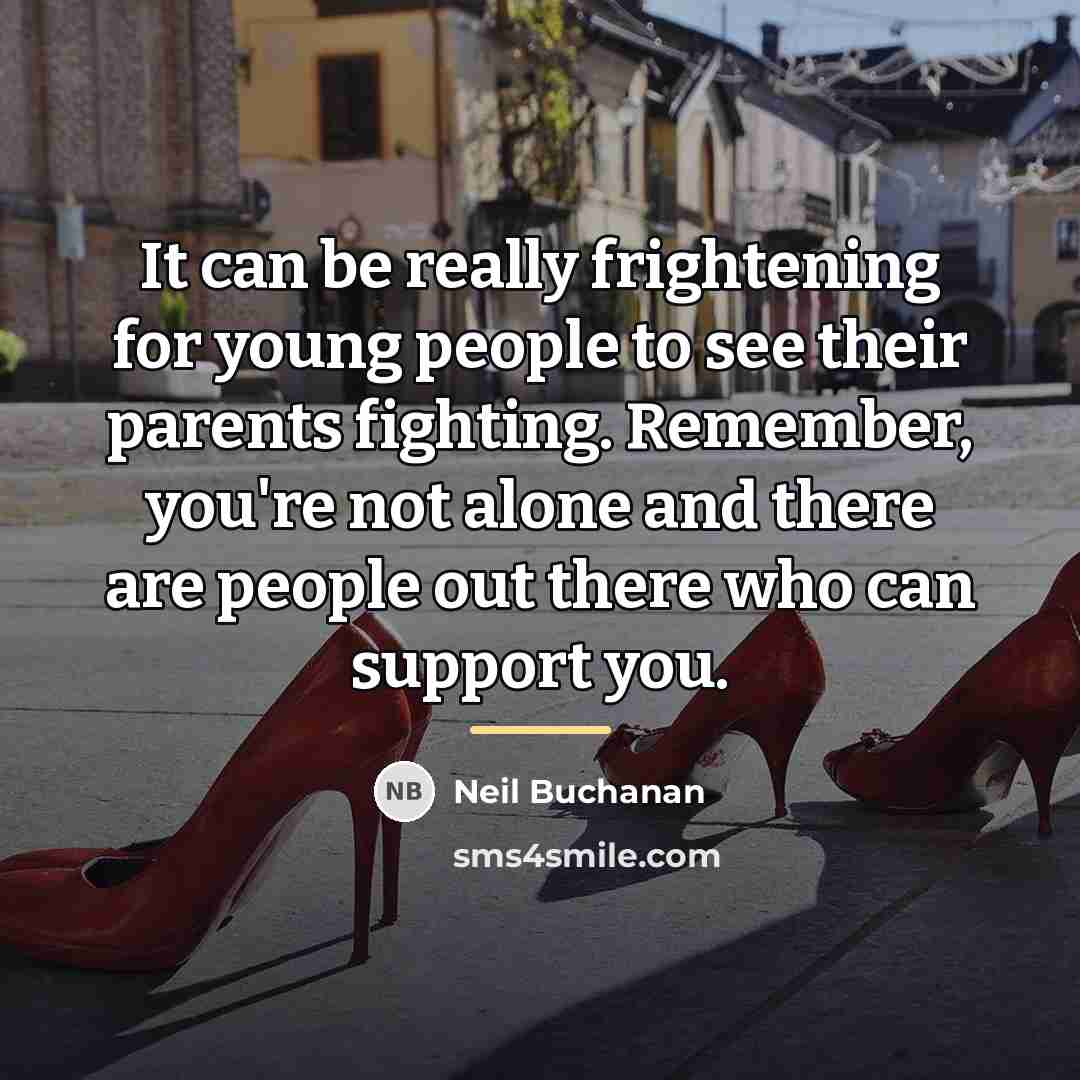 “It can be really frightening for young people to see…” quote by Neil Buchanan