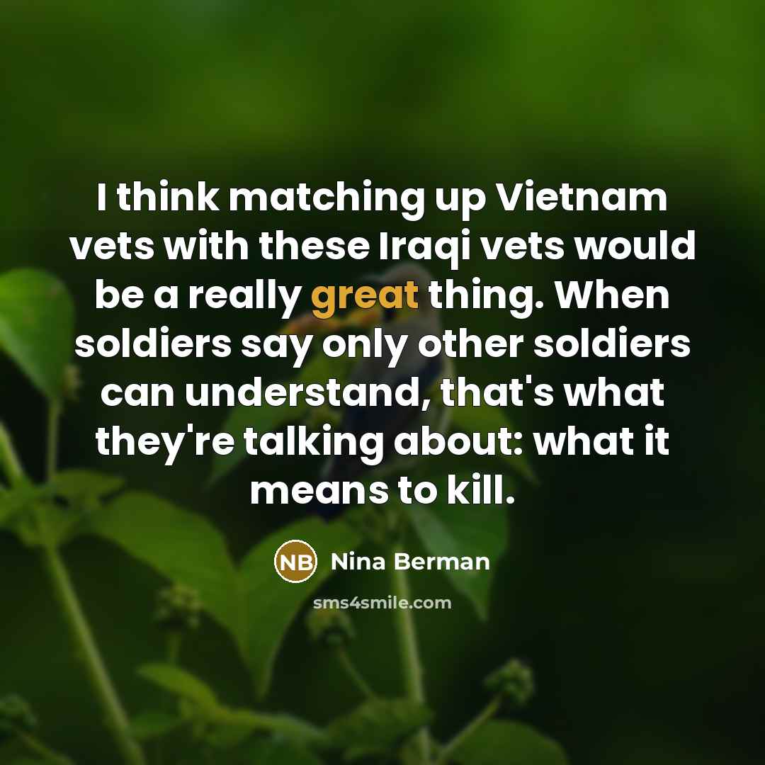 “I think matching up Vietnam vets with these Iraqi vets…” quote by Nina Berman