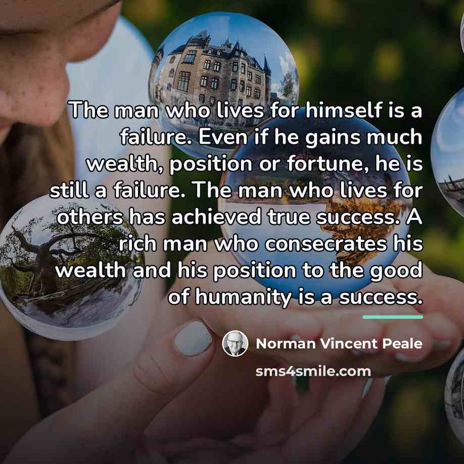 “The man who lives for himself is a failure. Even…” quote by Norman Vincent Peale