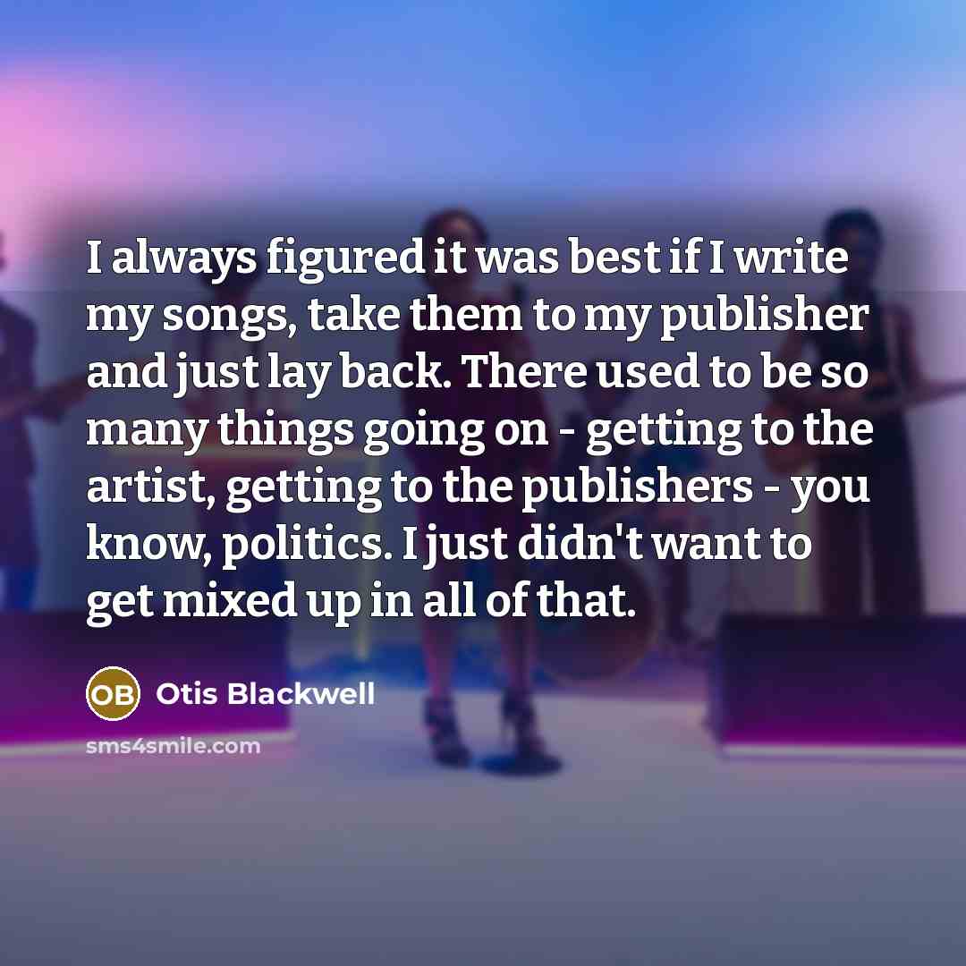 “I always figured it was best if I write my…” quote by Otis Blackwell