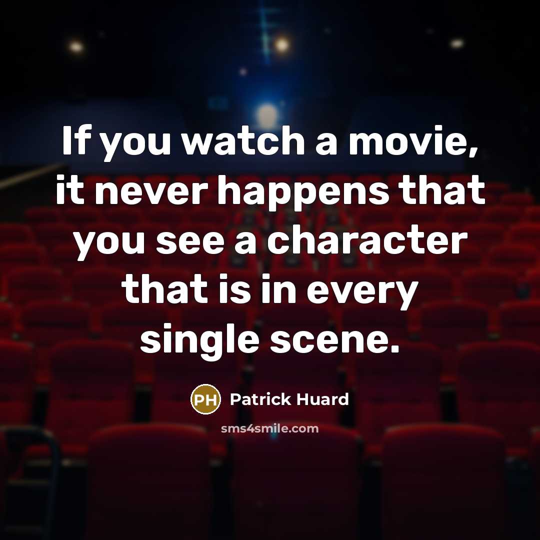 “If you watch a movie, it never happens that you…” quote by Patrick Huard