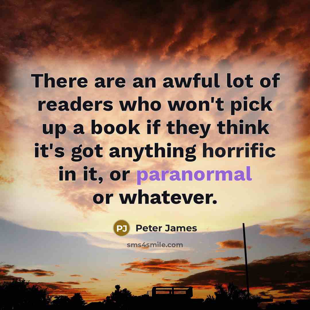 “There are an awful lot of readers who won't pick…” quote by Peter James
