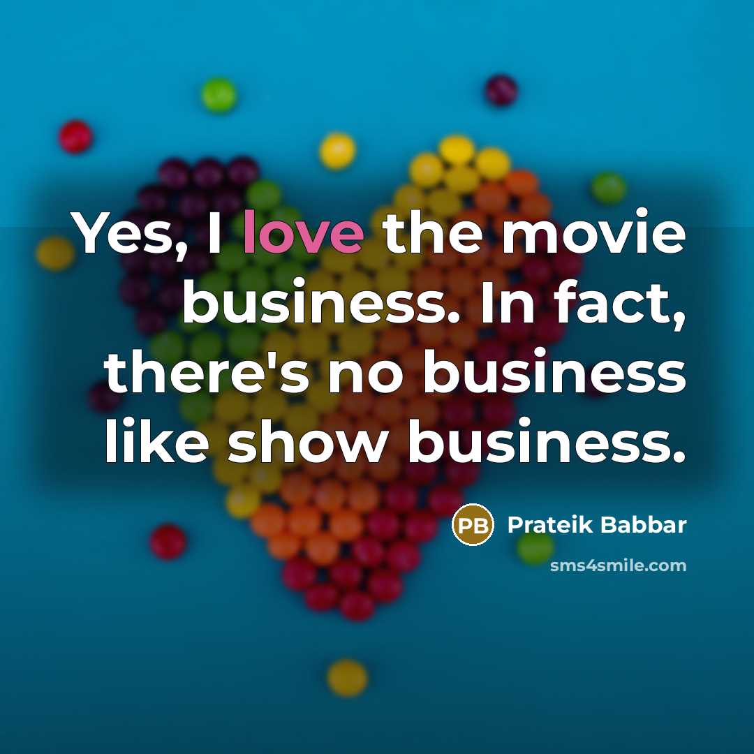 “Yes, I love the movie business. In fact, there's no…” quote by Prateik Babbar