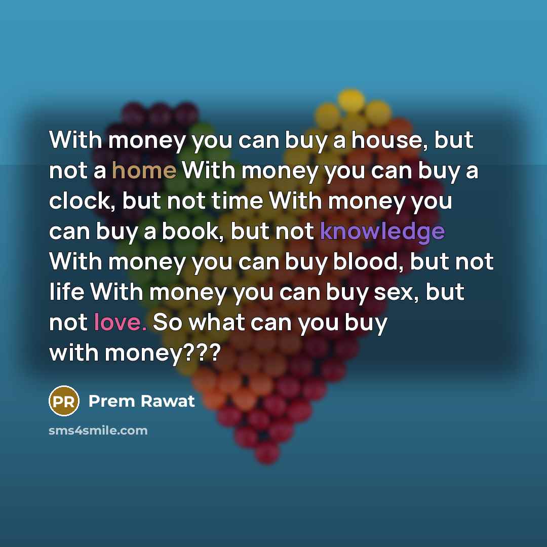 “With money you can buy a house, but not a…” quote by Prem Rawat