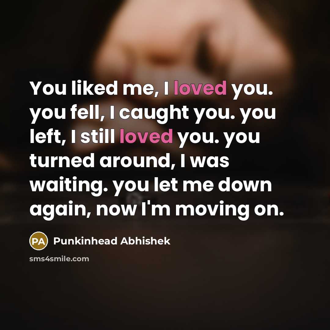 “You liked me, I loved you. you fell, I caught…” quote by Punkinhead Abhishek