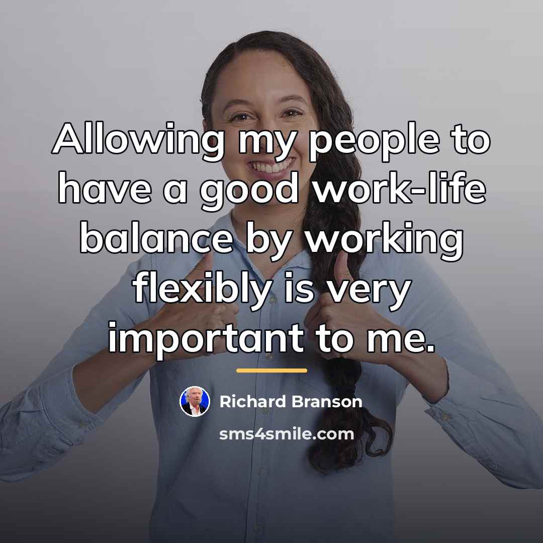 “Allowing my people to have a good work-life balance by…” quote by Richard Branson