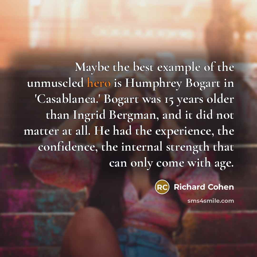 “Maybe the best example of the unmuscled hero is Humphrey…” quote by Richard Cohen