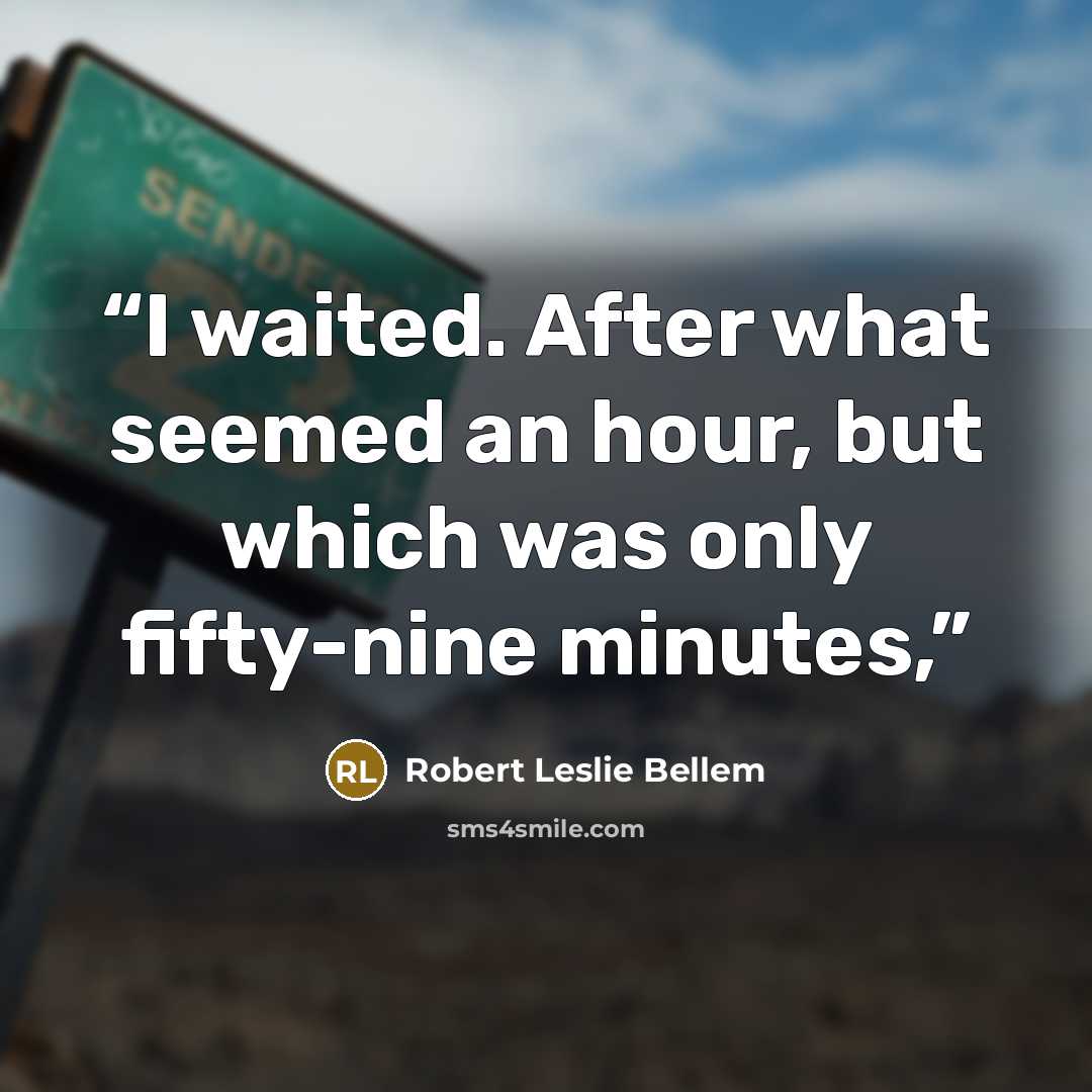 “I waited. After what seemed an hour, but which was only fifty-nine minutes,” quote by Robert Leslie Bellem